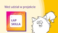 Obrazek dla: Projekt Łap skilla! kolejna tura rekrutacji już od 4 maja 2022 r