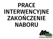 Obrazek dla: PRACE INTERWENCYJNE - ZAKOŃCZENIE NABORU